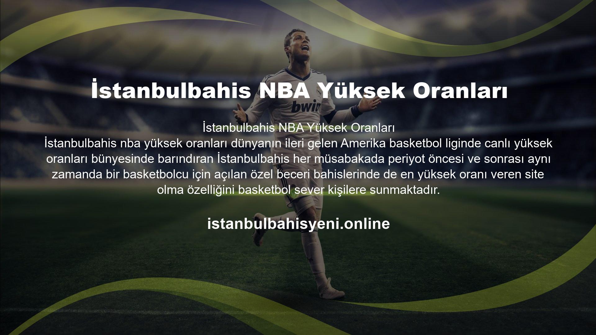 Her kitleye hitap ettiği gibi basketbola da hitap eden site İstanbulbahis en yüksek oranlı bahisler özelliğini burada da gözler önüne sermektedir