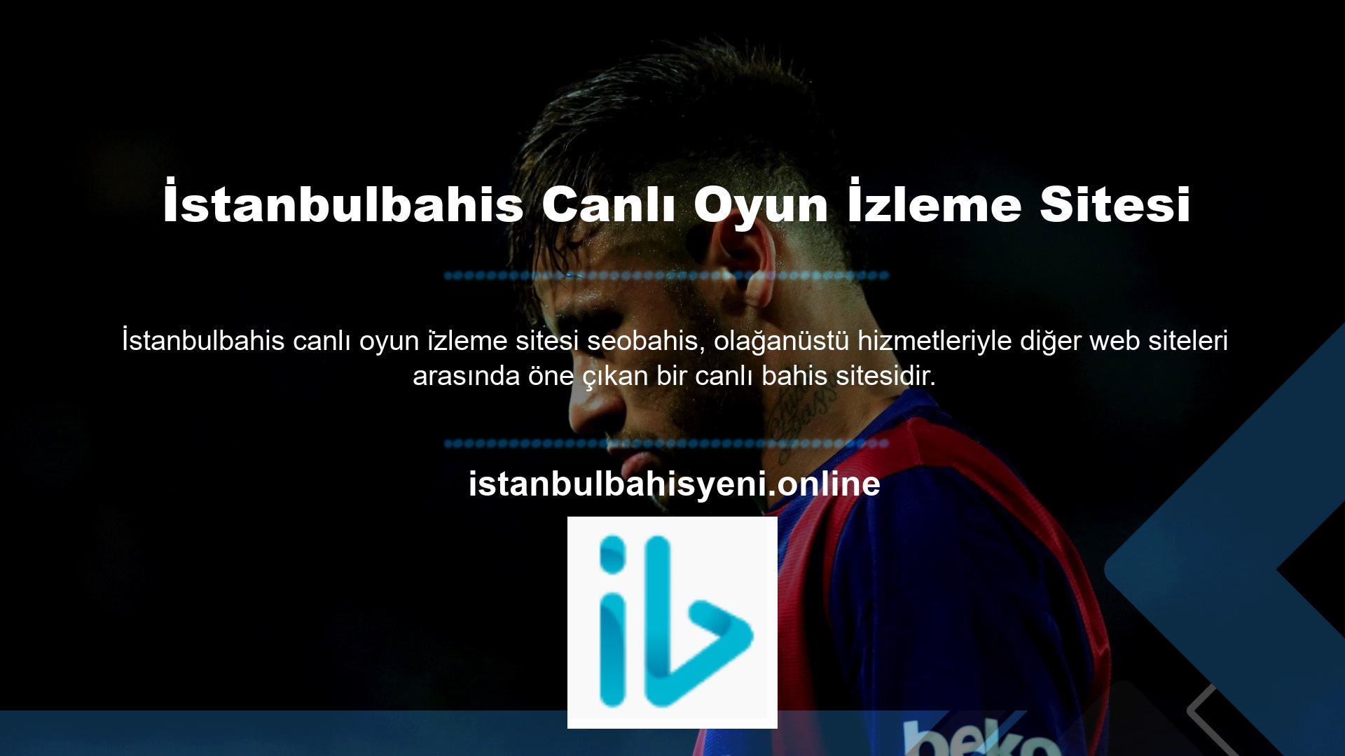 Kullanıcılar, kendilerine sunulan birçok fırsattan biri olan İstanbulbahis TV yayınından tüm maçları canlı olarak izleyebilirler